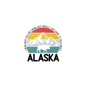 All I Want to Talk About is Alaska Sticker
